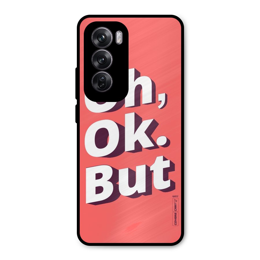 Oh Ok But Metal Back Case for Oppo Reno12 Pro