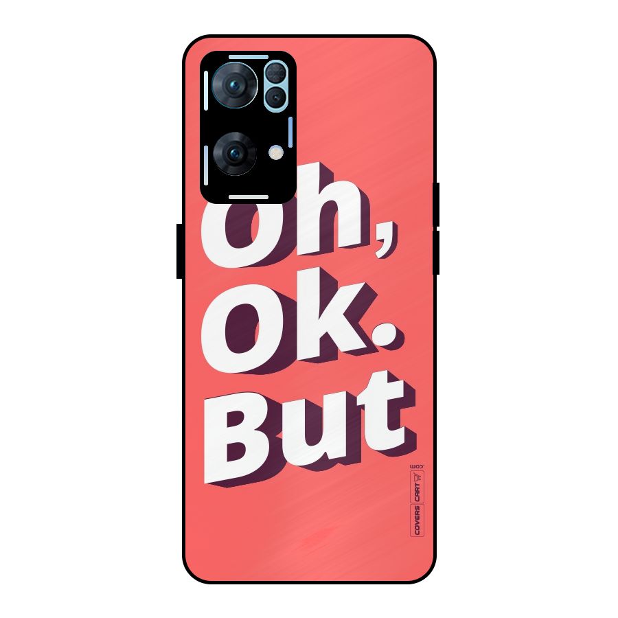 Oh Ok But Metal Back Case for Oppo Reno7 Pro 5G