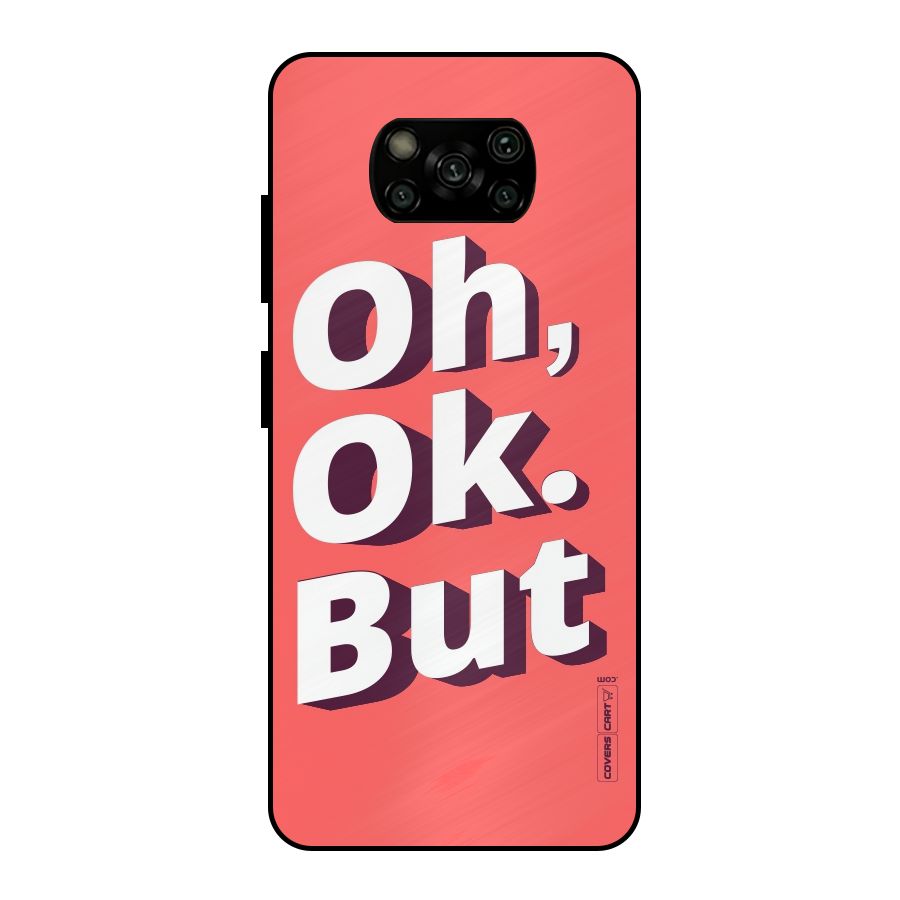 Oh Ok But Metal Back Case for Poco X3