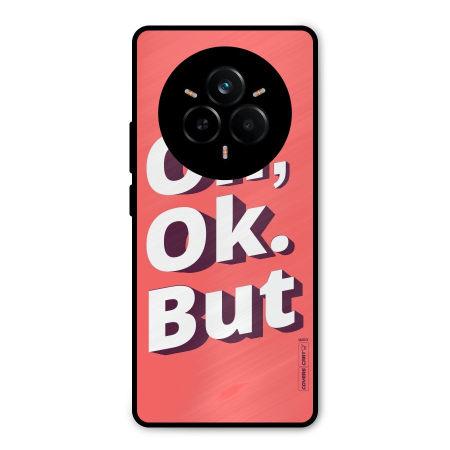 Oh Ok But Metal Back Case for Realme 14 Pro