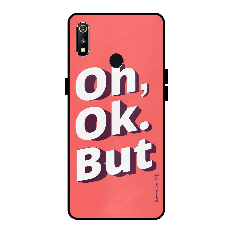 Oh Ok But Metal Back Case for Realme 3i
