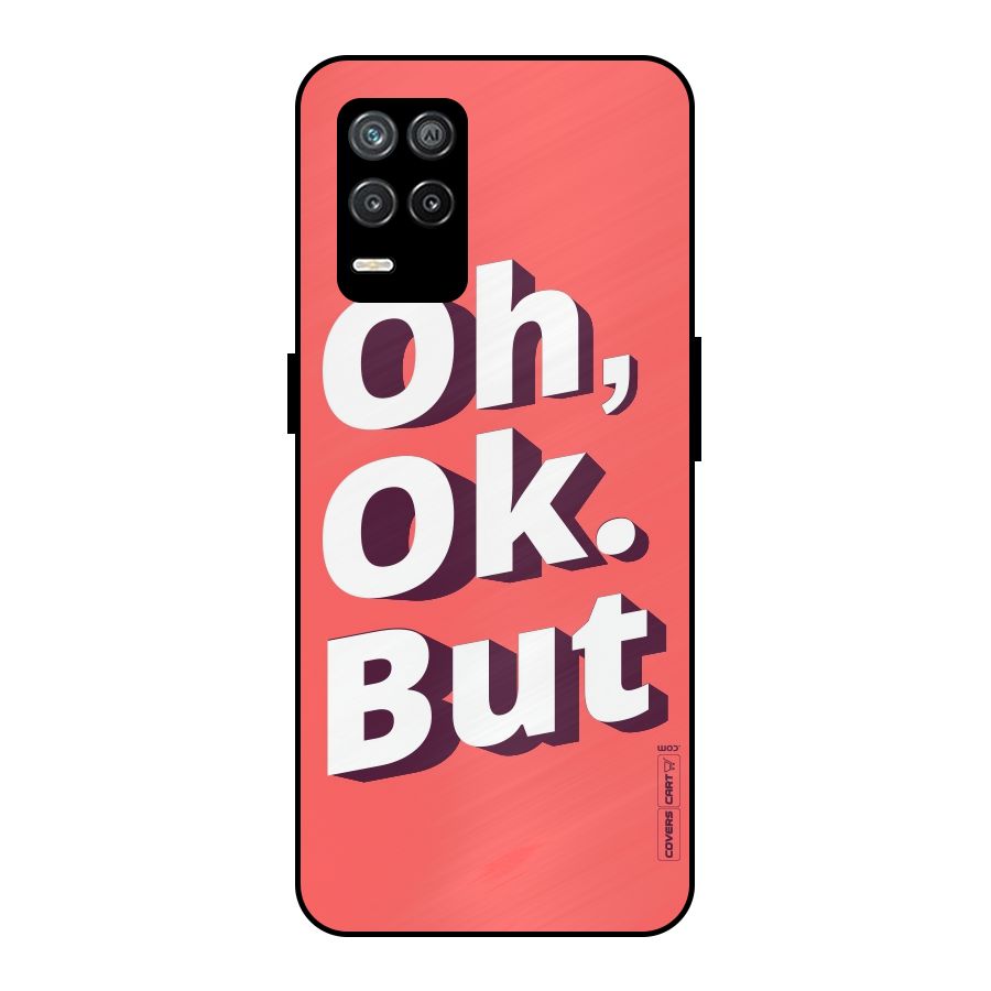 Oh Ok But Metal Back Case for Realme 8 5G