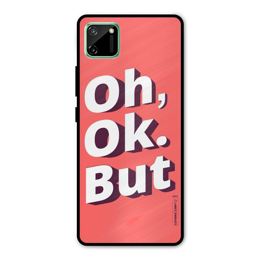 Oh Ok But Metal Back Case for Realme C11