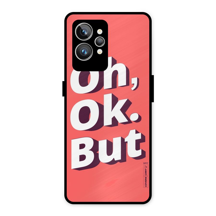 Oh Ok But Metal Back Case for Realme GT2 Pro