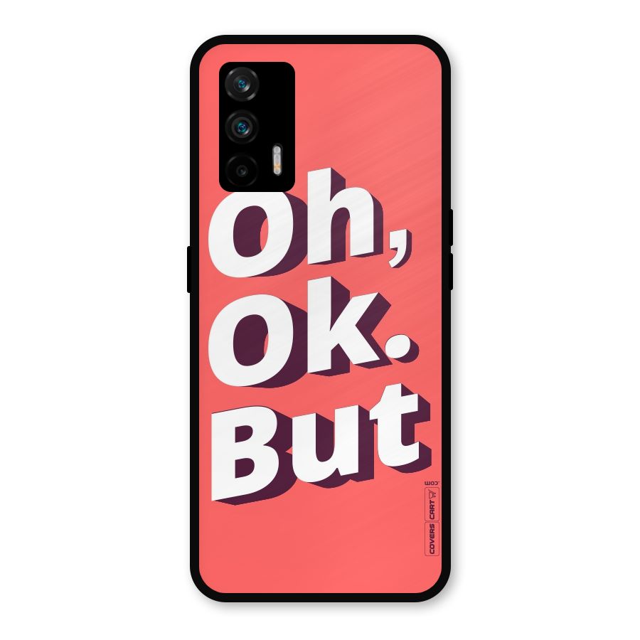 Oh Ok But Metal Back Case for Realme GT 5G