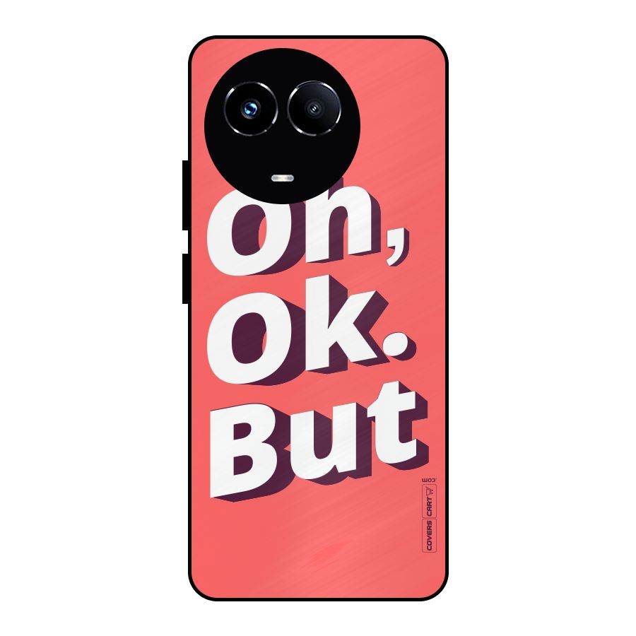 Oh Ok But Metal Back Case for Realme Narzo 60X