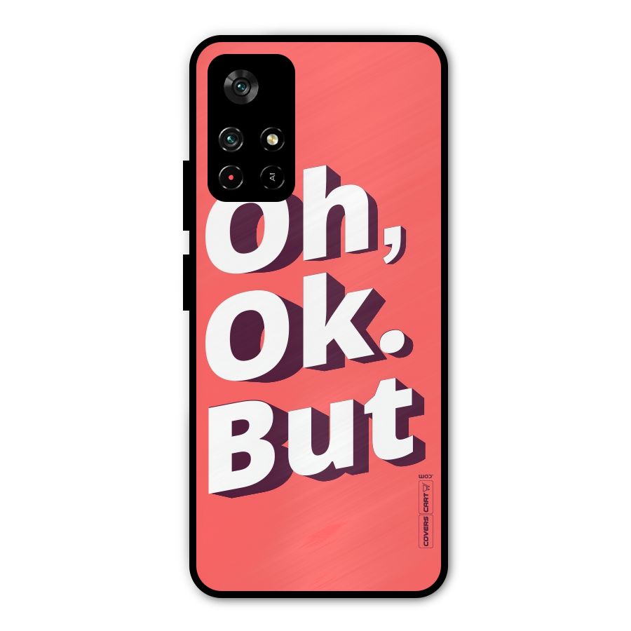 Oh Ok But Metal Back Case for Redmi Note 11T 5G