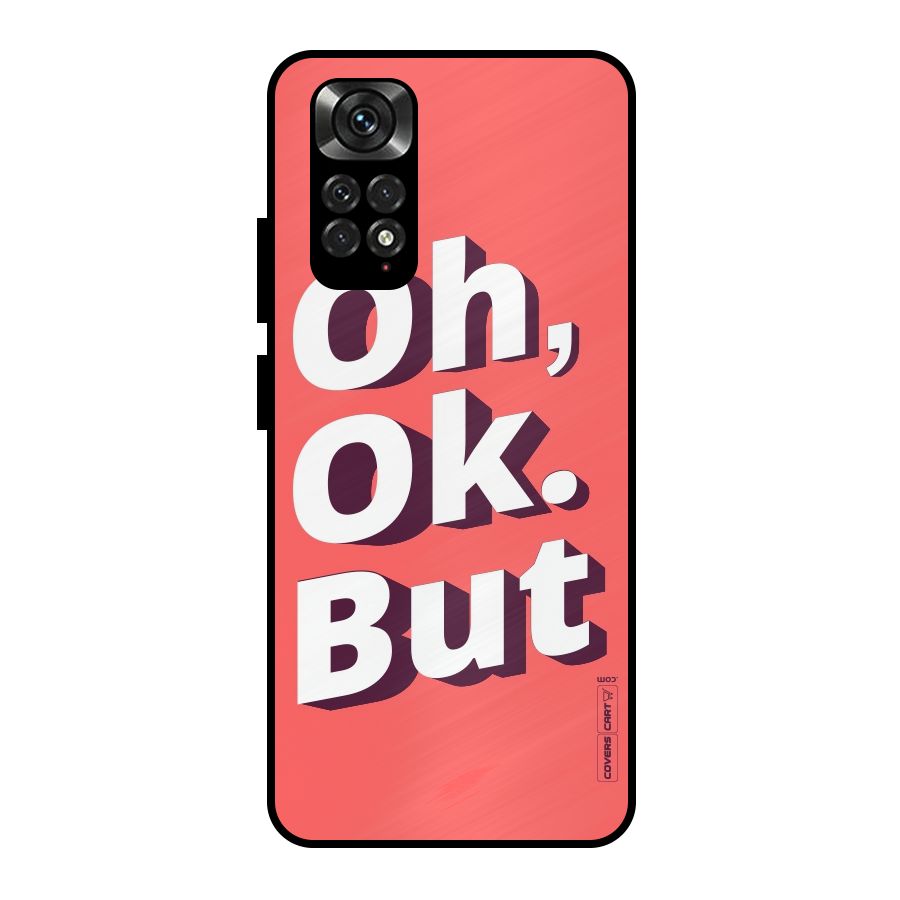 Oh Ok But Metal Back Case for Redmi Note 11 Pro