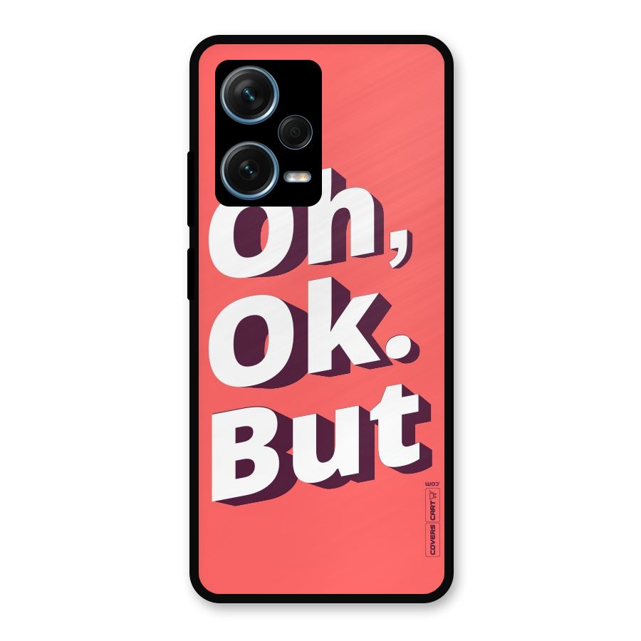 Oh Ok But Metal Back Case for Redmi Note 12 Pro Plus 5G
