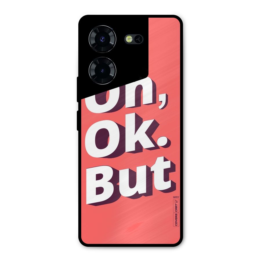 Oh Ok But Metal Back Case for Tecno Pova 5 Pro 5G