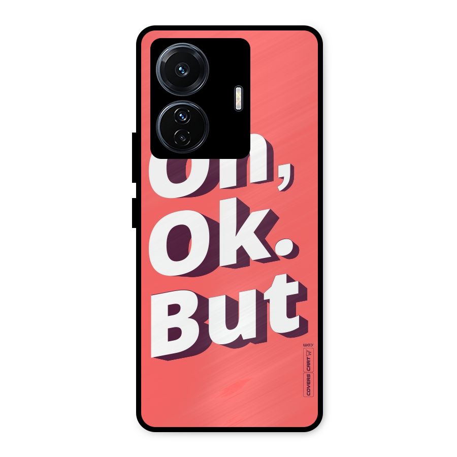 Oh Ok But Metal Back Case for Vivo T1 Pro