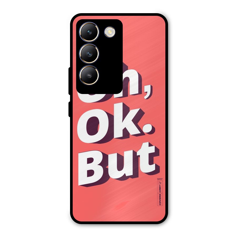 Oh Ok But Metal Back Case for Vivo T3 5G