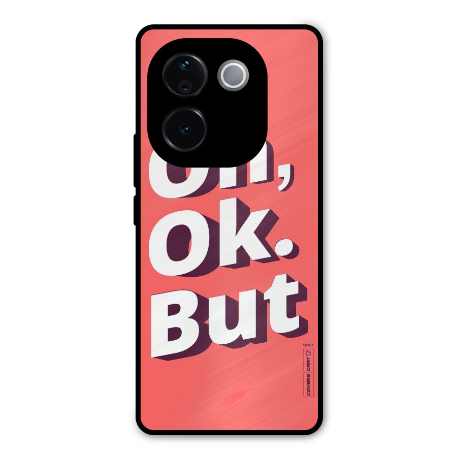 Oh Ok But Metal Back Case for Vivo T3 Pro
