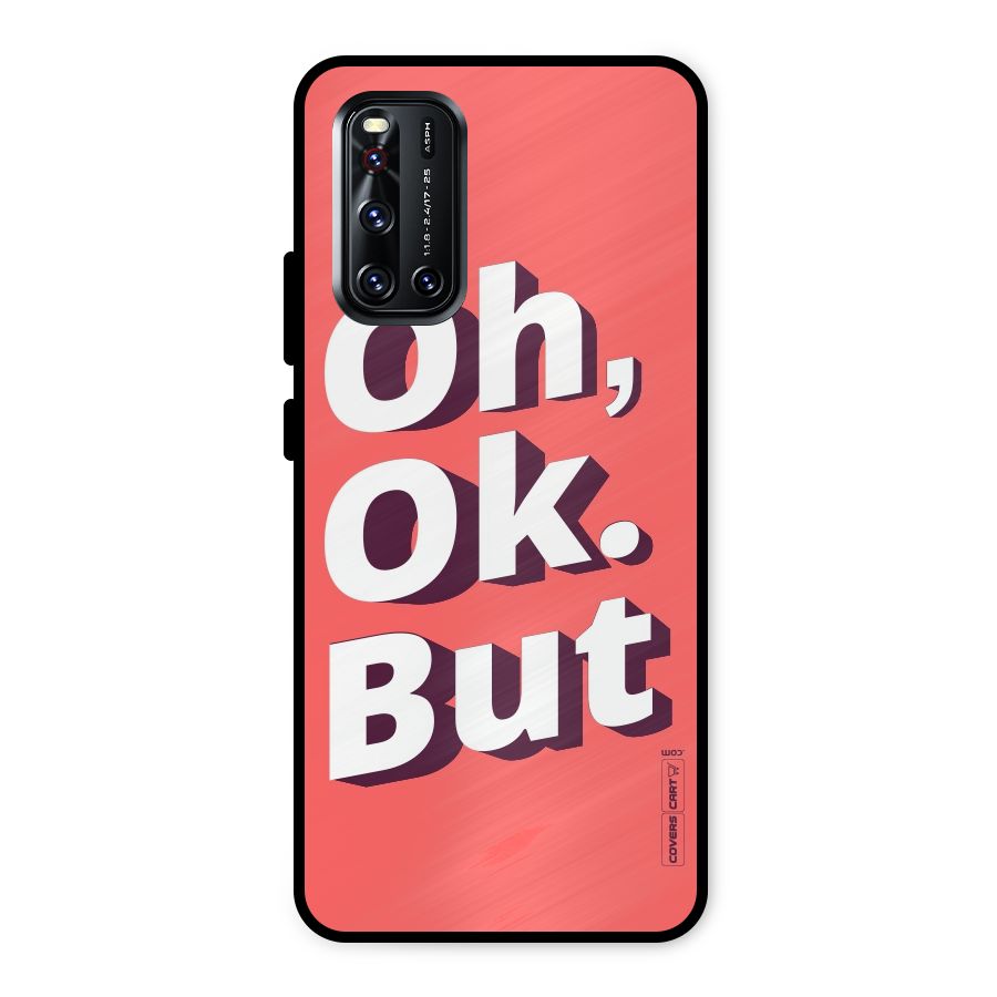 Oh Ok But Metal Back Case for Vivo V19