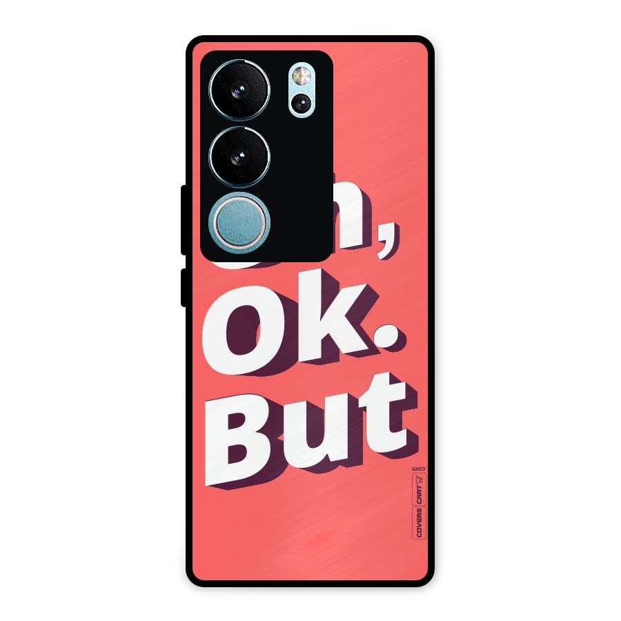 Oh Ok But Metal Back Case for Vivo V29