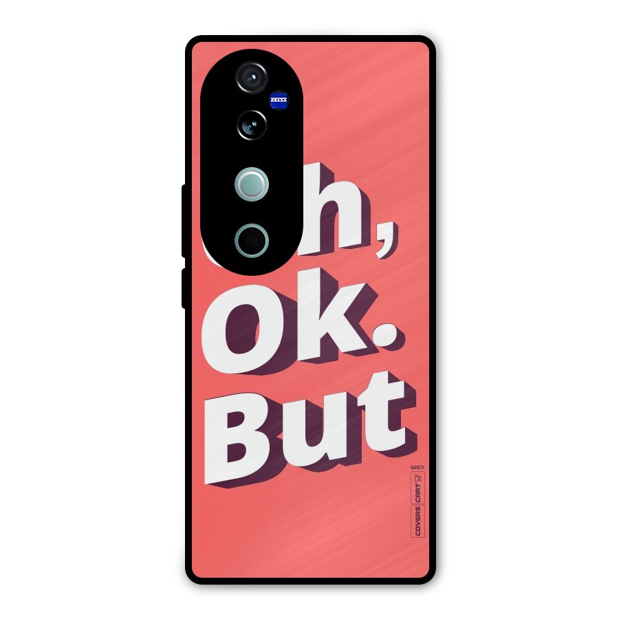 Oh Ok But Metal Back Case for Vivo V40