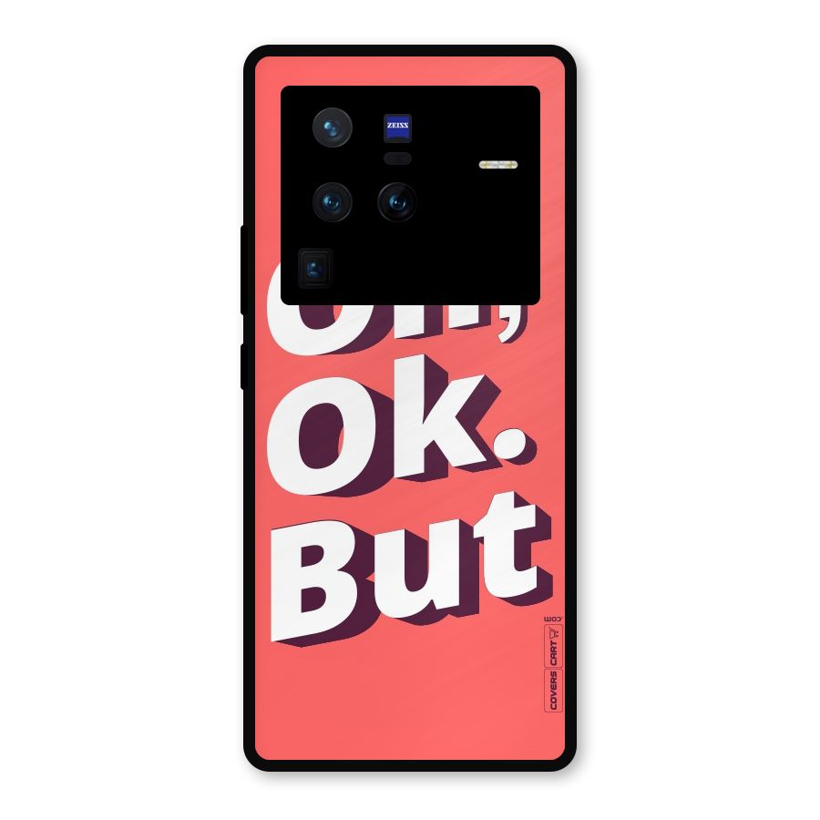 Oh Ok But Metal Back Case for Vivo X80 Pro
