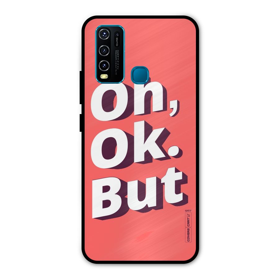 Oh Ok But Metal Back Case for Vivo Y30