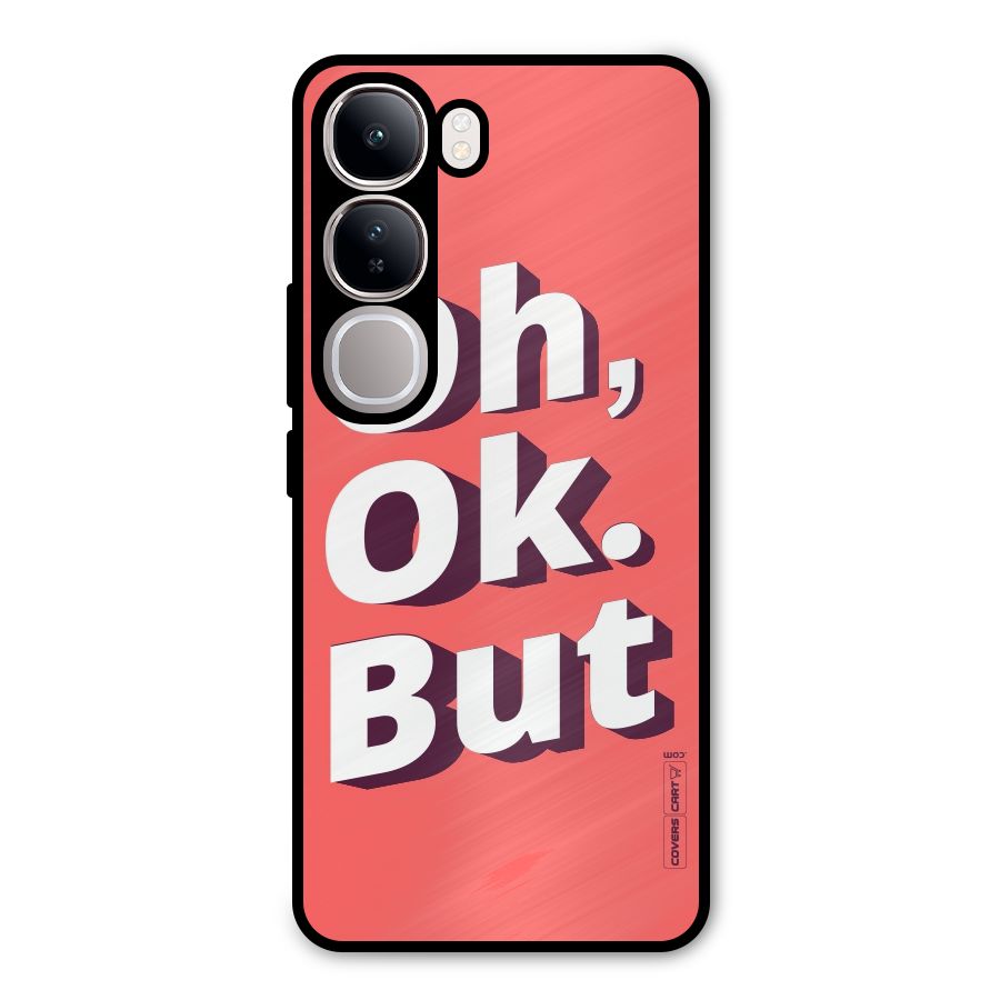 Oh Ok But Metal Back Case for Vivo Y300