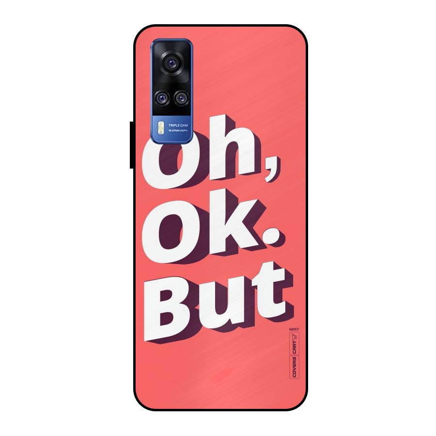 Oh Ok But Metal Back Case for Vivo Y51