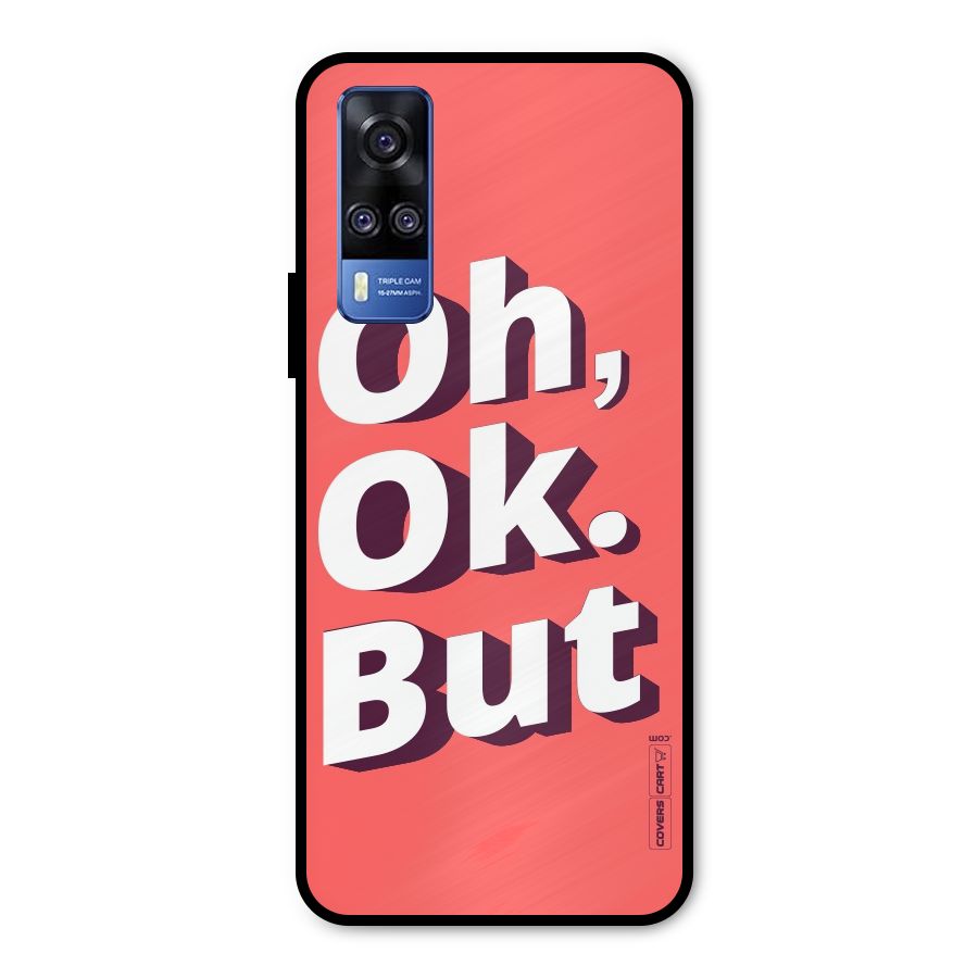 Oh Ok But Metal Back Case for Vivo Y51A