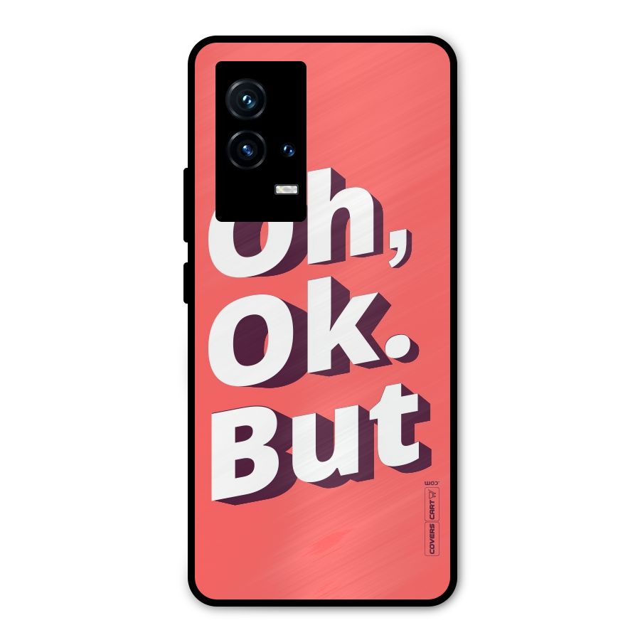 Oh Ok But Metal Back Case for iQOO 9 5G