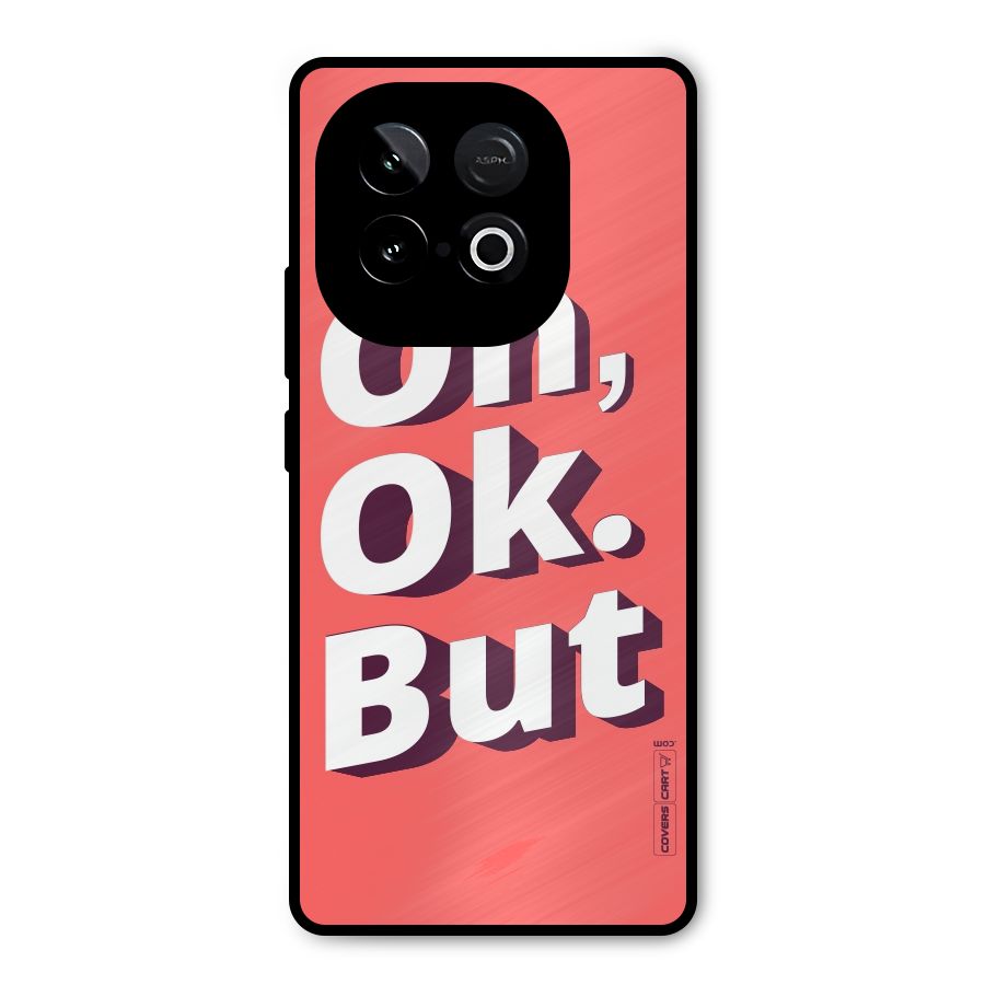 Oh Ok But Metal Back Case for iQOO Neo 10