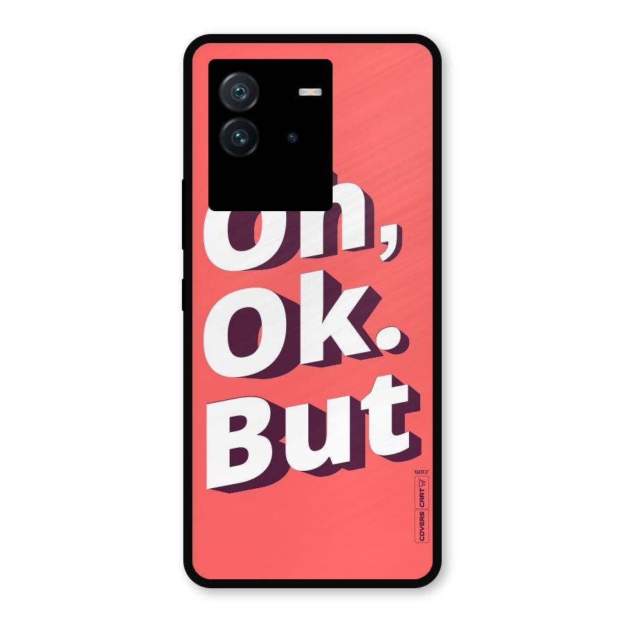 Oh Ok But Metal Back Case for iQOO Neo 6 5G