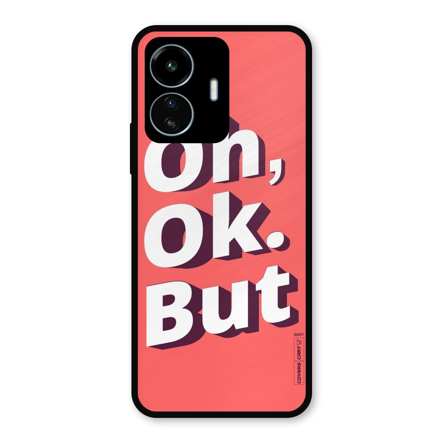 Oh Ok But Metal Back Case for vivo iQOO Z6 Lite 5G