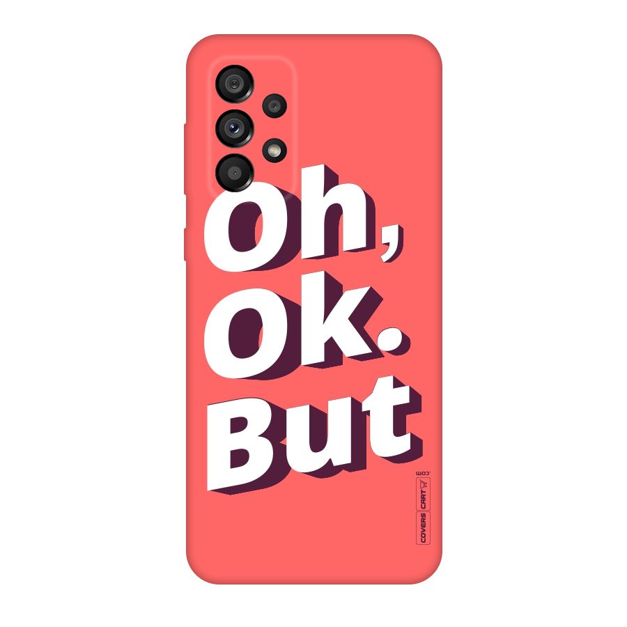Oh Ok But Original Polycarbonate Back Case for Galaxy A73 5G
