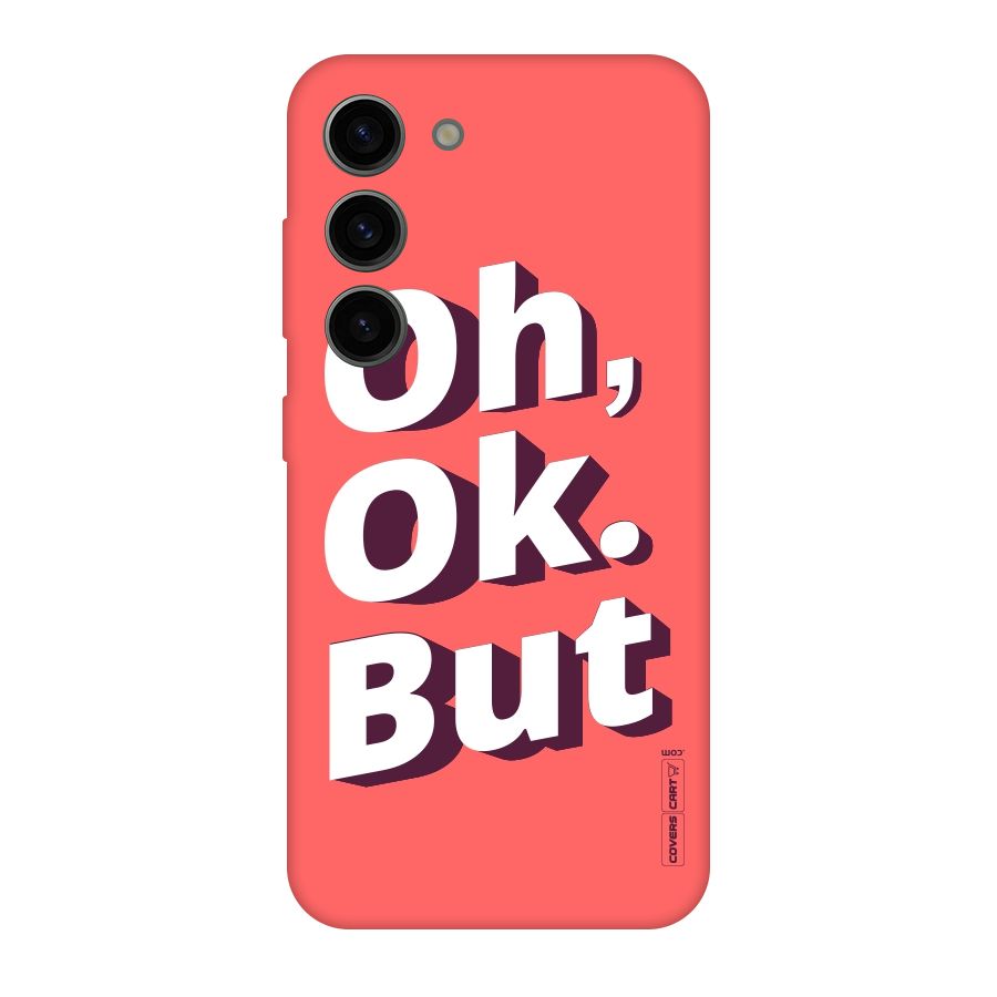 Oh Ok But Original Polycarbonate Back Case for Galaxy S23