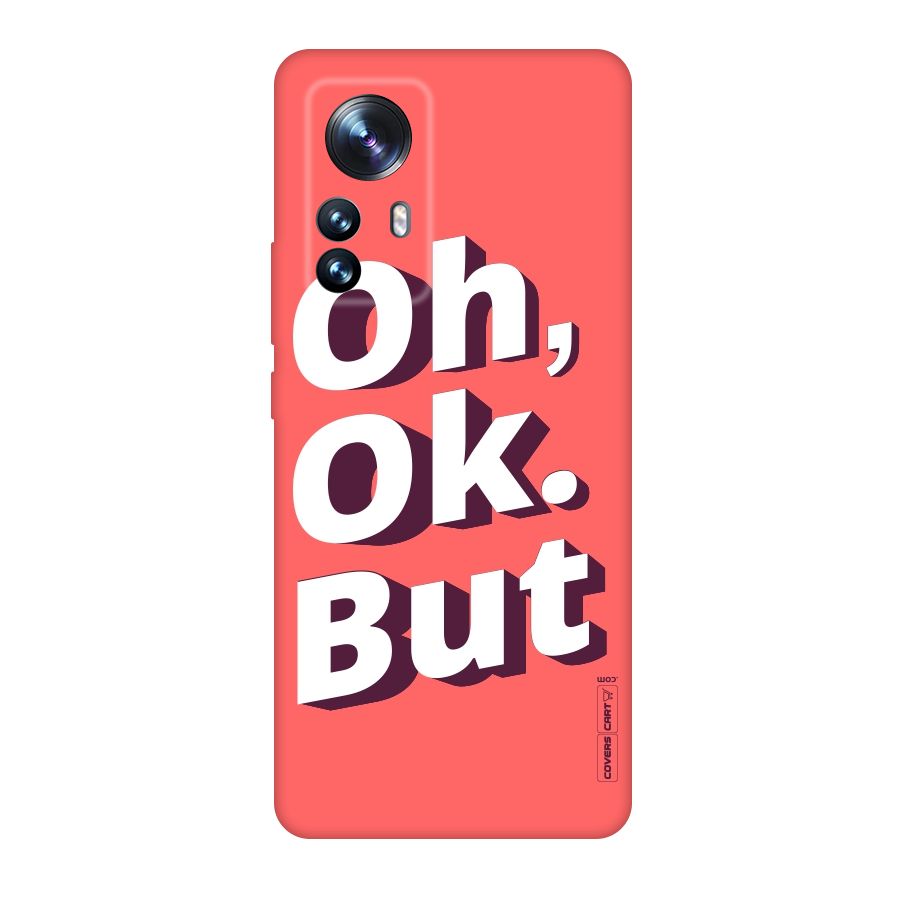 Oh Ok But Original Polycarbonate Back Case for Xiaomi 12 Pro