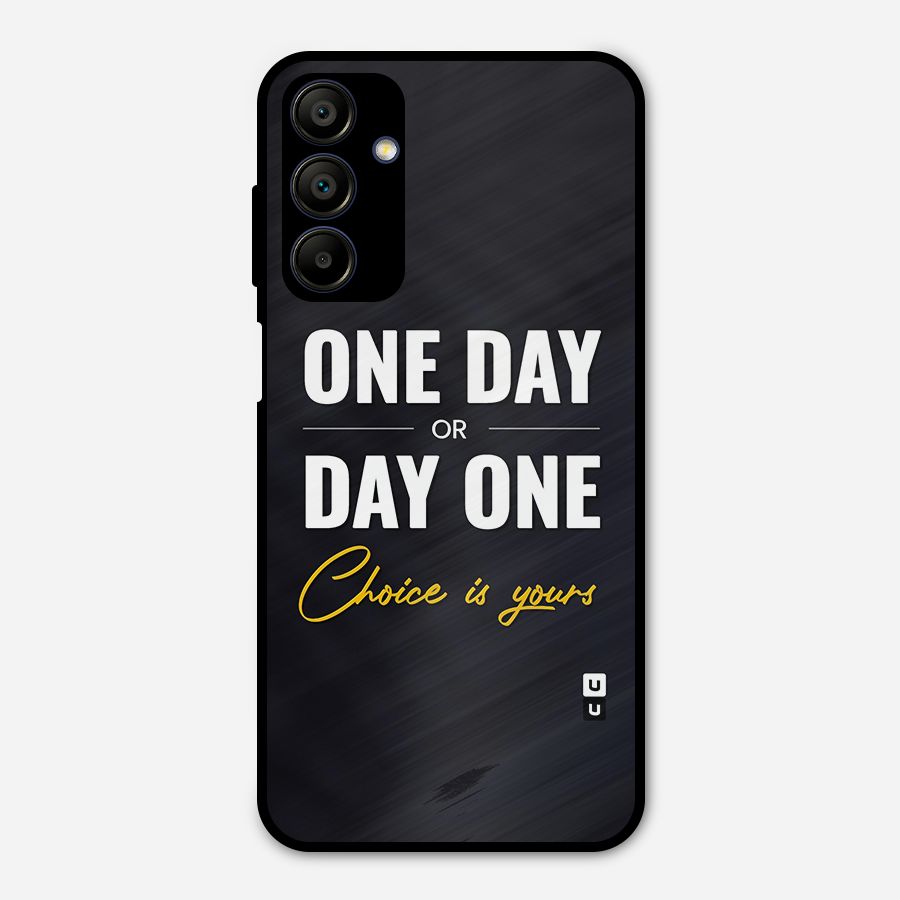 One Day or Day One Metal Back Case for Galaxy A15 5G