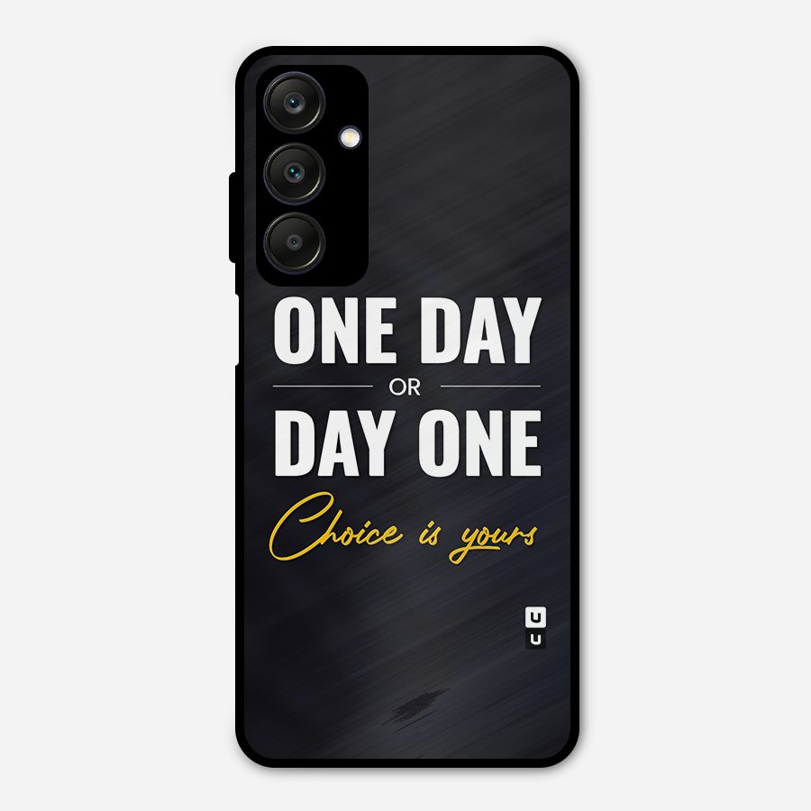 One Day or Day One Metal Back Case for Galaxy A25 5G