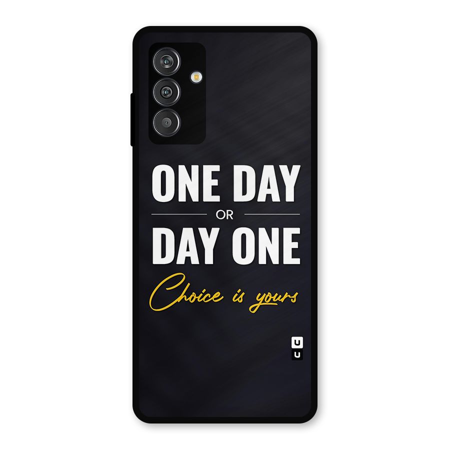 One Day or Day One Metal Back Case for Galaxy F13