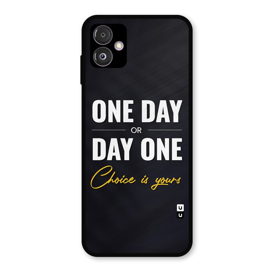 One Day or Day One Metal Back Case for Galaxy F14