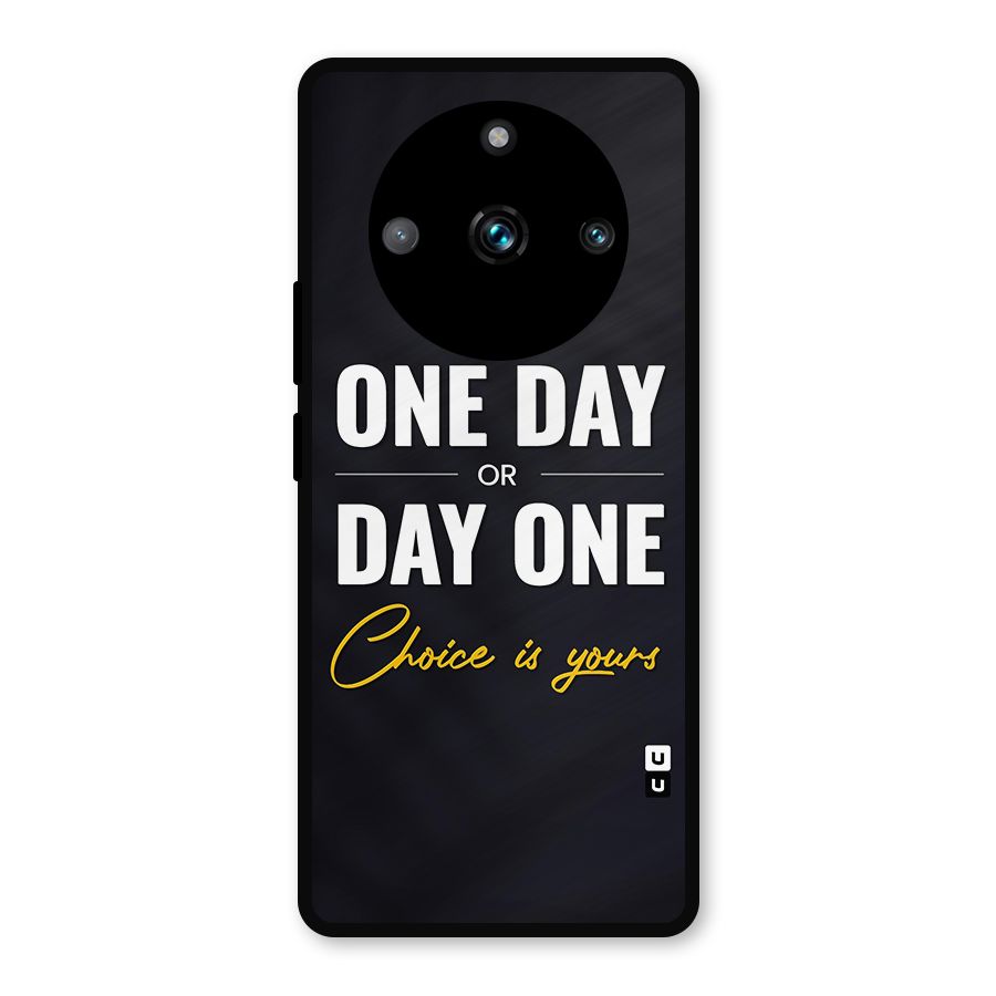 One Day or Day One Metal Back Case for Realme 11 Pro