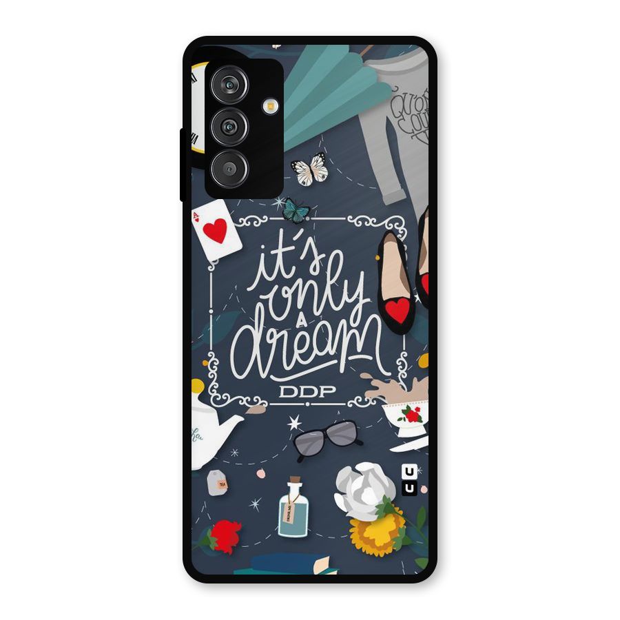 Only A Dream Metal Back Case for Galaxy F13