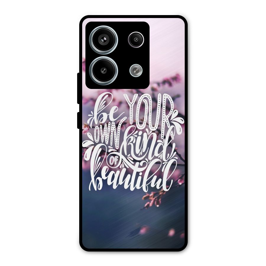 Own Kind of Beautiful Metal Back Case for Redmi Note 13 Pro 5G