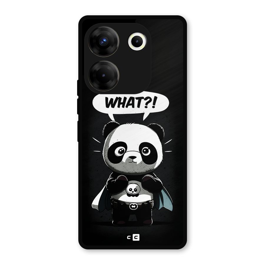 Panda What Confused Metal Back Case for Tecno Camon 20