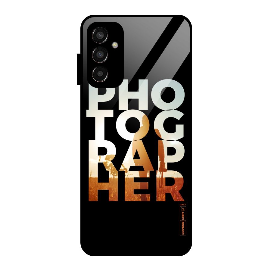 Photographer Typography Glass Back Case for Galaxy F13