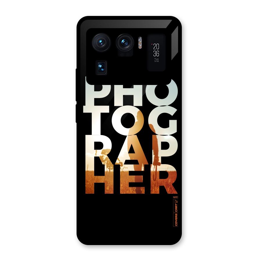 Photographer Typography Glass Back Case for Mi 11 Ultra