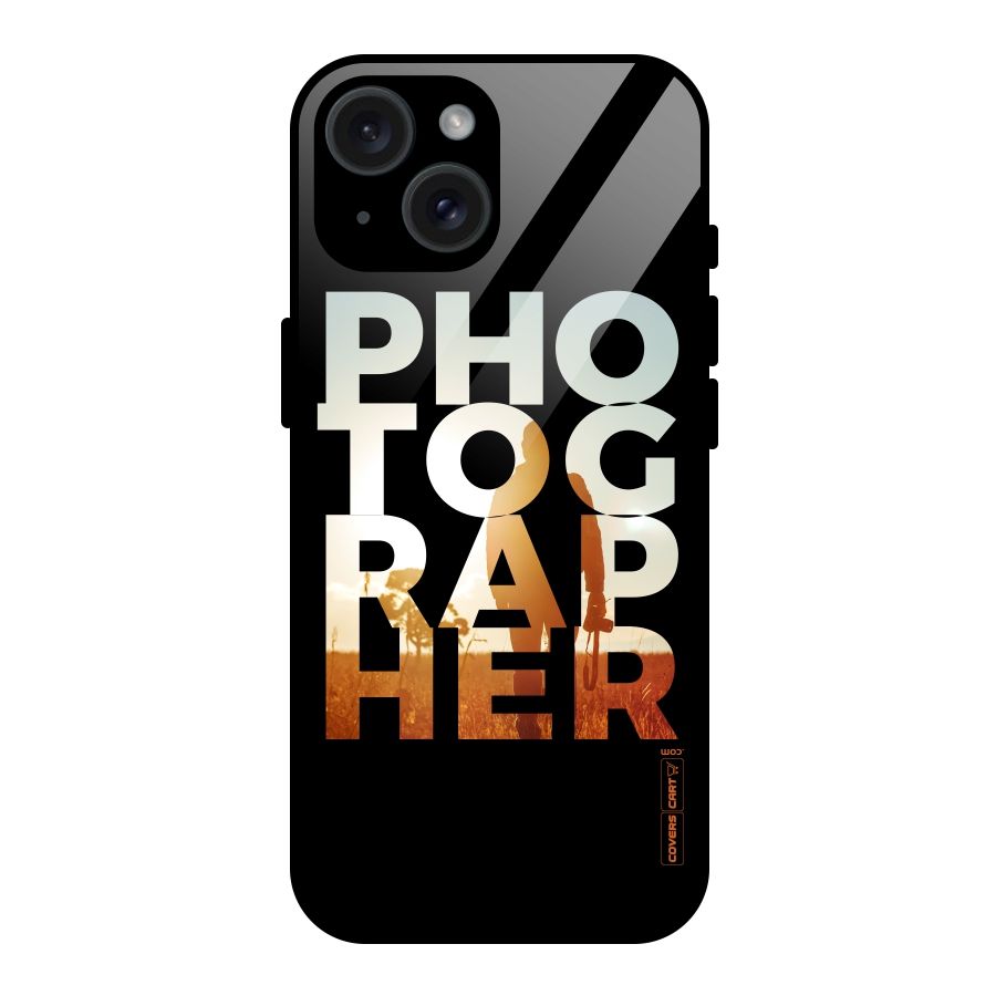 Photographer Typography Glass Back Case for iPhone 15