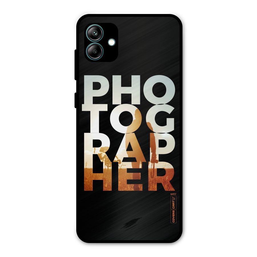Photographer Typography Metal Back Case for Galaxy A04