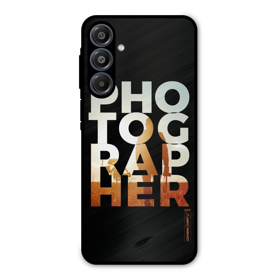 Photographer Typography Metal Back Case for Galaxy A16 5G