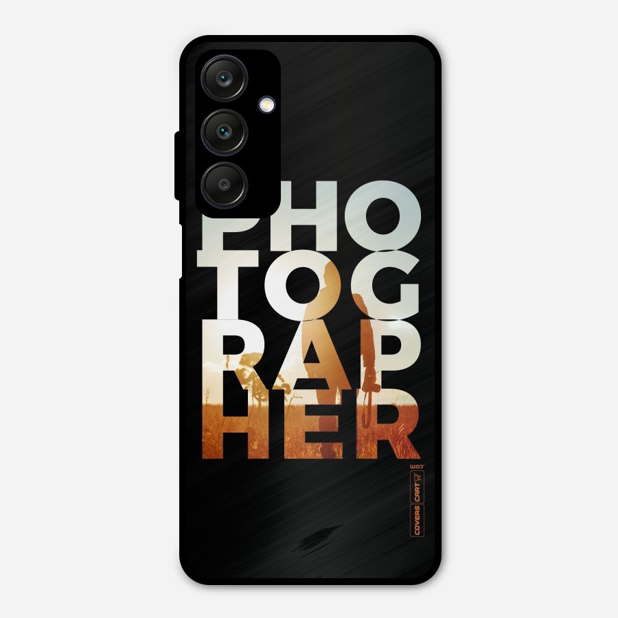 Photographer Typography Metal Back Case for Galaxy A25 5G
