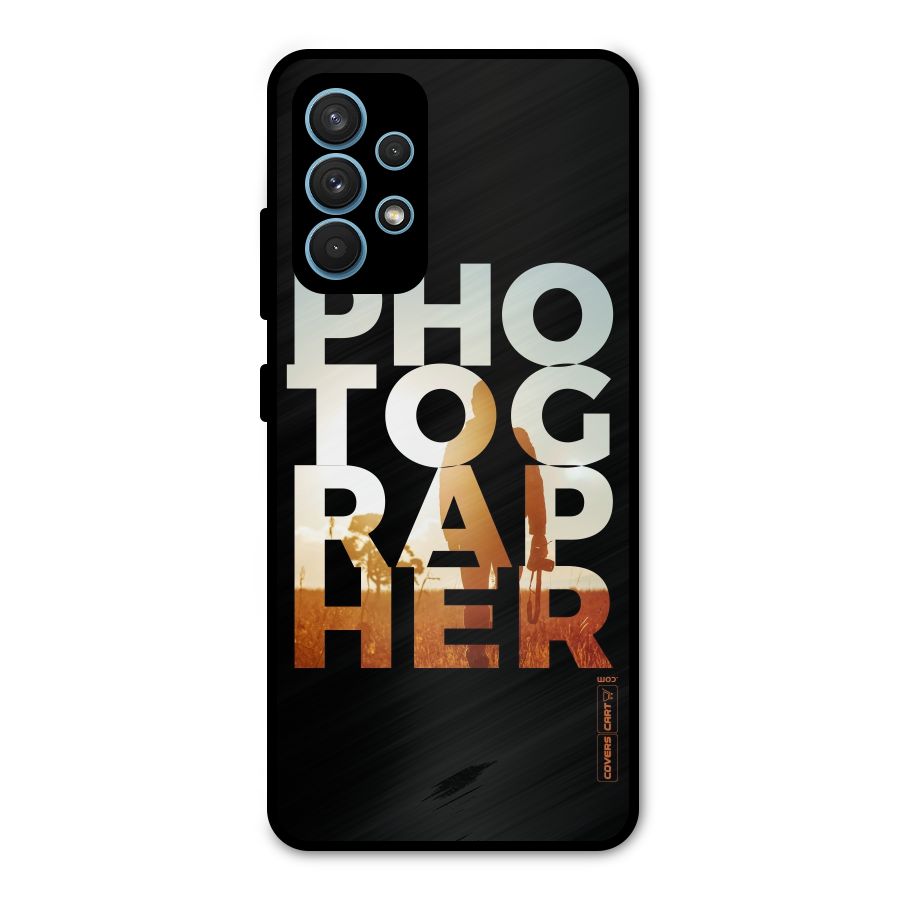 Photographer Typography Metal Back Case for Galaxy A32