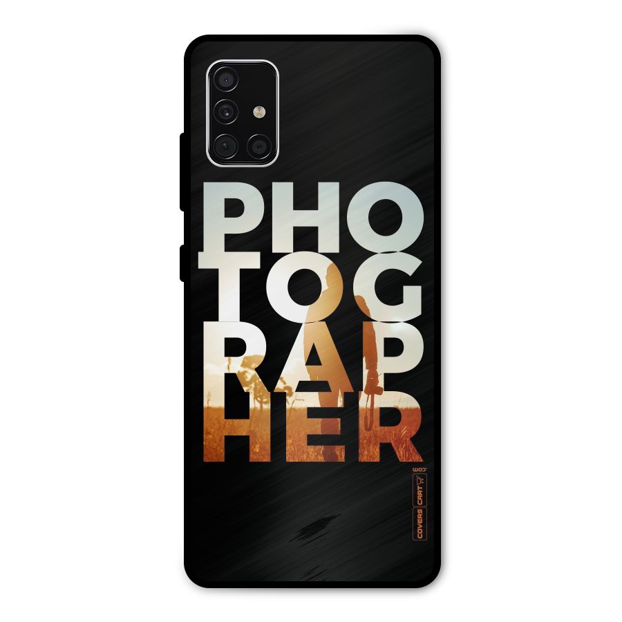 Photographer Typography Metal Back Case for Galaxy A51