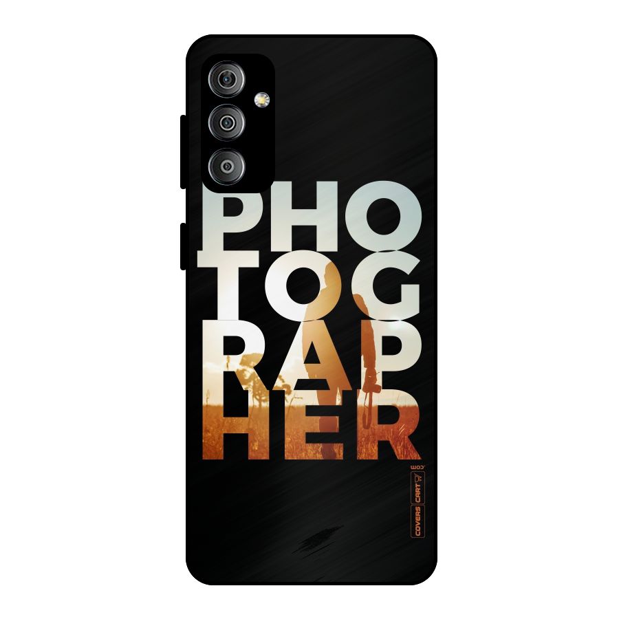 Photographer Typography Metal Back Case for Galaxy F23