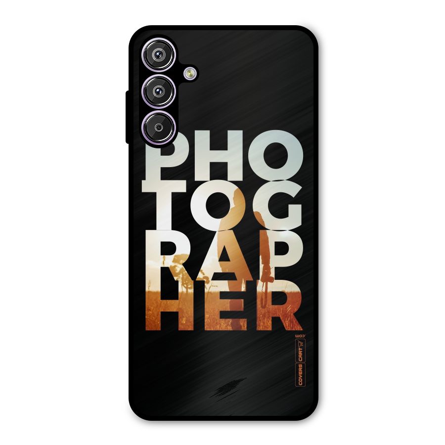 Photographer Typography Metal Back Case for Galaxy M15